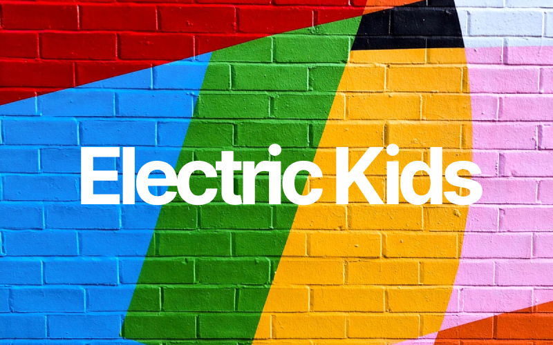 Come join ELECTRIC KIDS