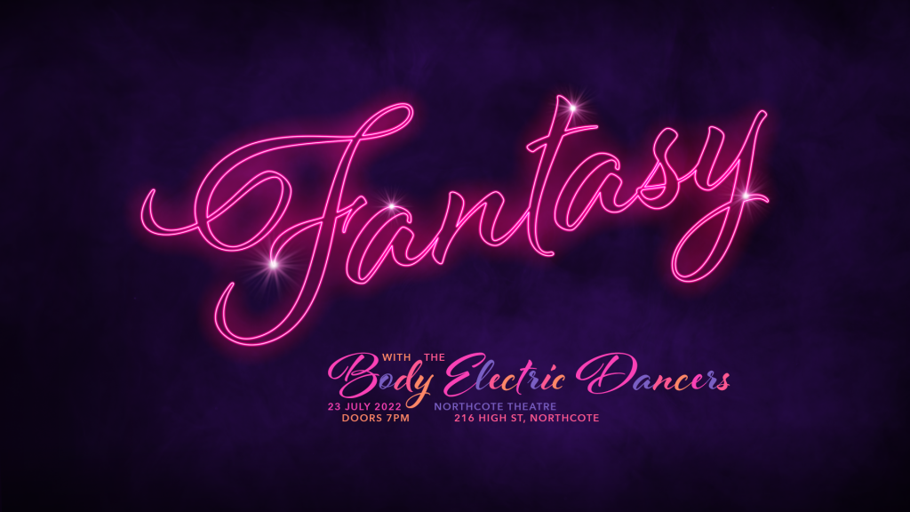 body electric dancers present fantasy at northcote theatre 23rd july